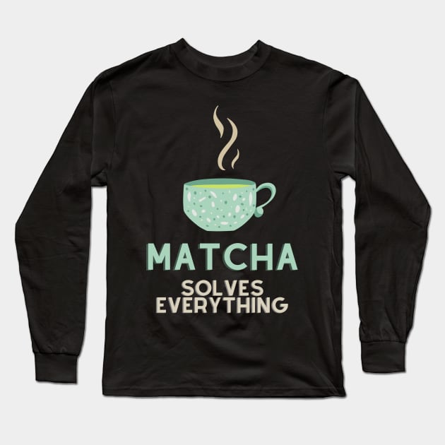 Matcha Solves Everything Long Sleeve T-Shirt by nathalieaynie